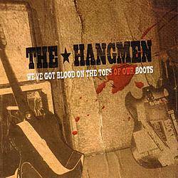 The Hangmen : We've Got Blood on the Toes of Our Boots